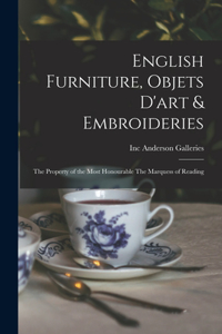 English Furniture, Objets D'art & Embroideries