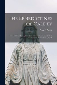 Benedictines of Caldey; the Story of the Anglican Benedictines of Caldey and Their Submission to the Catholic Church