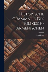 Historische Grammatik Des Kilikisch-Armenischen