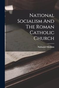 National Socialism And The Roman Catholic Church