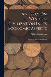 Essay On Western Civilization In Its Economic Aspects