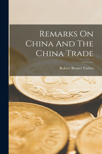 Remarks On China And The China Trade