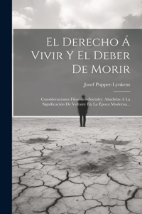 Derecho Á Vivir Y El Deber De Morir