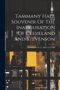 Tammany Hall Souvenir Of The Inauguration Of Cleveland And Stevenson