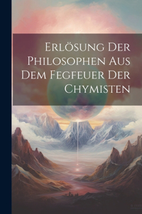 Erlösung Der Philosophen Aus Dem Fegfeuer Der Chymisten