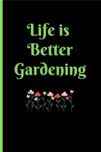 Life Is Better Gardening: Gardening Quote Lined Journal / Notebook to write in 120 Pages (6 X 9)