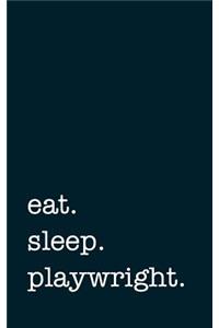 eat. sleep. playwright. - Lined Notebook