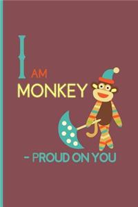 I am Monkey - proud on you
