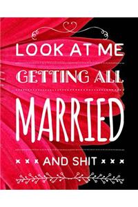 Look At Me Getting All Married and Shit