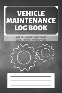 Vehicle Maintenance Log Book: Service - Repairs Maintenance & Checklist Mileage Fuel Record Book For Cars, Trucks, Motorcycles, Boats (6 x 9 in) Gift for Men, Father, Mechanics, 