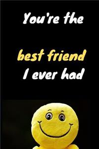 You're The Best Friend I Ever Had