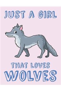 Just A Girl That Loves Wolves