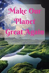 Make Our Planet Great Again
