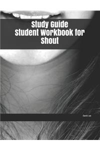 Study Guide Student Workbook for Shout