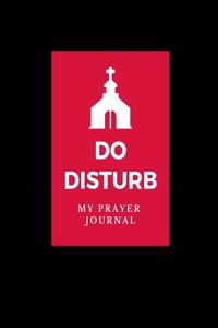 Do Disturb My Prayer Journal