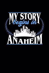 My Story Begins in Anaheim