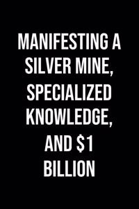 Manifesting A Silver Mine Specialized Knowledge And 1 Billion