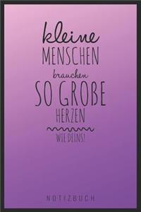 Kleine Menschen Brauchen So Große Herzen Wie Deins! Notizbuch