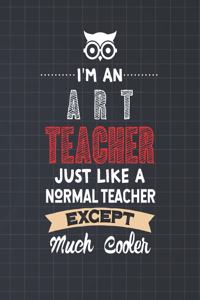 I'm An Art Teacher Just Like A Normal Teacher Except Much Cooler
