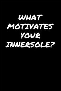 What Motivates Your Innersole