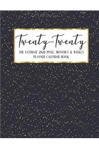 Twenty - Twenty The Ultimate 2020 Pixel Monthly & Weekly Planner Calendar Book