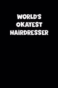 World's Okayest Hairdresser Notebook - Hairdresser Diary - Hairdresser Journal - Funny Gift for Hairdresser