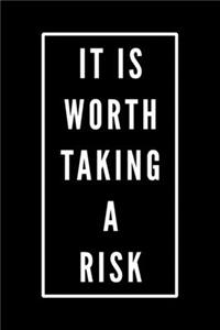 It Is Worth Taking A Risk