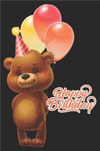 Happy Birthday: Cute Teddy Bear With Party Balloons Journal: Funny Birthday Gift Notebook for Men Women and Kids (Alternative Happy Birthday Cards)