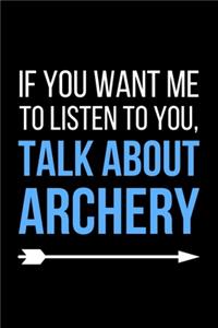 If You Want Me To Listen To You, Talk About Archery