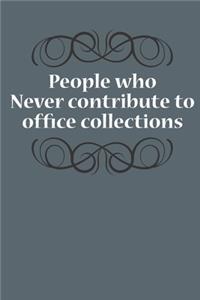 People Who Never Contribute To Office Collections