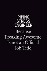 Piping Stress EngineerBecause Freaking Awesome Is Not An Official Job Title