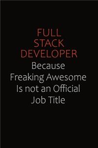 Full Stack Developer Because Freaking Awesome Is Not An Official Job Title