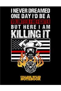 I Never Dreamed One Day I'd Be a Volunteer Firefighter But Here I Am Killing It