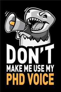 Don't Make Me Use My PhD Voice