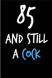 85 and Still a Cock
