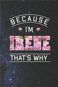 Because I'm Irene That's Why