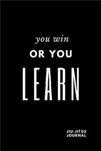 You Win or you Learn Jiu-jitsu Journal