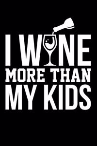 I Wine More Than My Kids