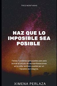 Haz Que Lo Imposible Sea Posible