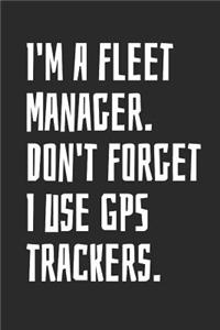 I'm A Fleet Manager. Don't Forget I Use GPS Trackers