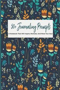 50+ Journaling Prompts A Notebook That Will Inspire, Motivate, And Move Your Soul