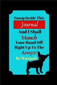 Snoop Inside This Journal And I Shall Munch Your Hand Off Right Up To The Armpit!