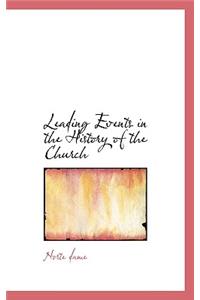 Leading Events in the History of the Church