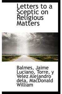 Letters to a Sceptic on Religious Matters