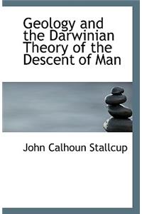 Geology and the Darwinian Theory of the Descent of Man