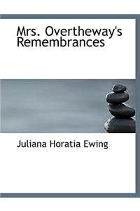 Mrs. Overtheway's Remembrances