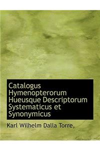 Catalogus Hymenopterorum Hueusque Descriptorum Systematicus Et Synonymicus