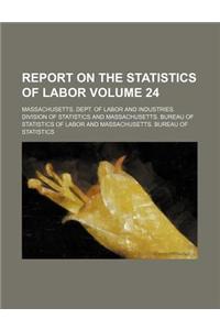 Report on the Statistics of Labor Volume 24
