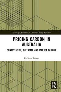 Pricing Carbon in Australia: Contestation, the State and Market Failure