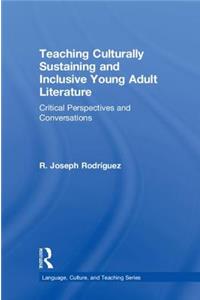 Teaching Culturally Sustaining and Inclusive Young Adult Literature: Critical Perspectives and Conversations